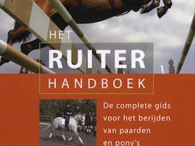 Het Ruiterhandboek De Complete Gids Voor Het Berijden Van Paarden En Pony's - 100 exemplaren