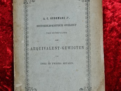 Antiquarisch: Oudemans, Antoine Corneille Jr. Historisch-kritisch overzigt van de bepaling der aequivalent-gewigten van twee en twintig metalen, 1853